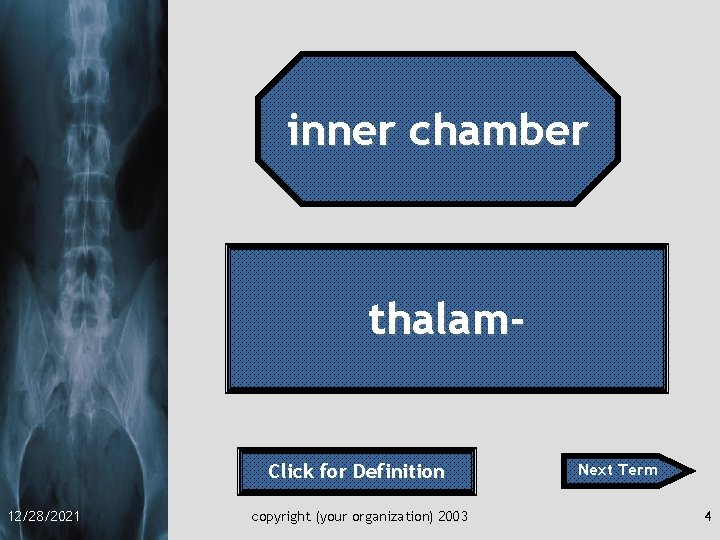 inner chamber thalam- Click for Definition 12/28/2021 copyright (your organization) 2003 Next Term 4