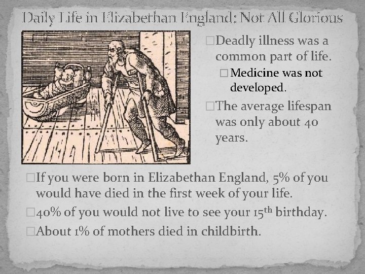 Daily Life in Elizabethan England: Not All Glorious �Deadly illness was a common part