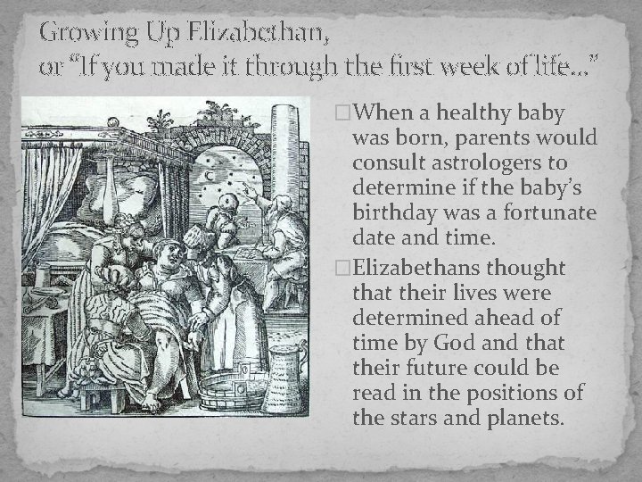 Growing Up Elizabethan, or “If you made it through the first week of life…”