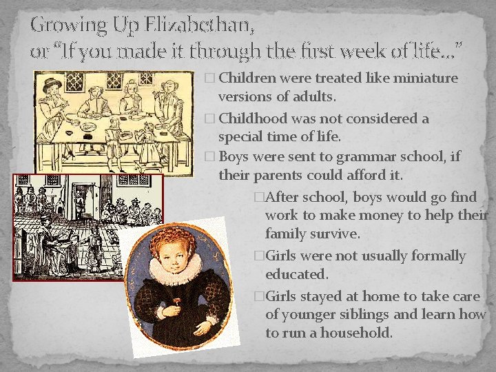 Growing Up Elizabethan, or “If you made it through the first week of life…”