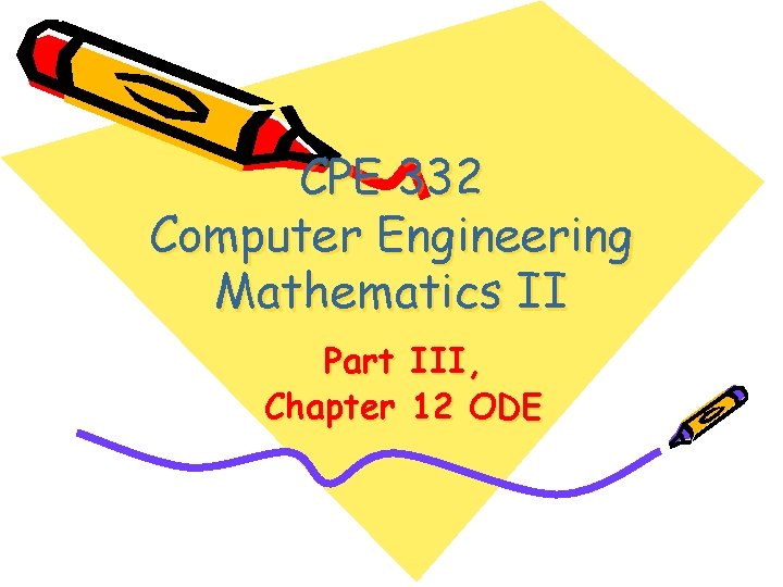 CPE 332 Computer Engineering Mathematics II Part III, Chapter 12 ODE 