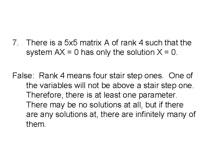 7. There is a 5 x 5 matrix A of rank 4 such that