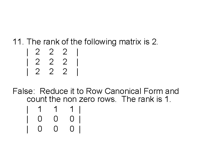 11. The rank of the following matrix is 2. | 2 2 2 |