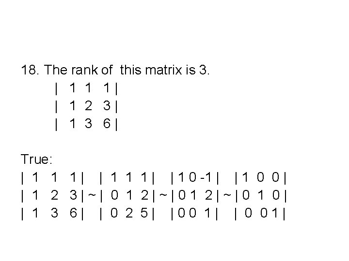 18. The rank of this matrix is 3. | 1 1 1| | 1