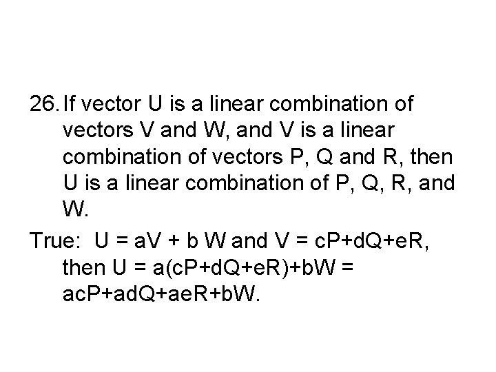 26. If vector U is a linear combination of vectors V and W, and