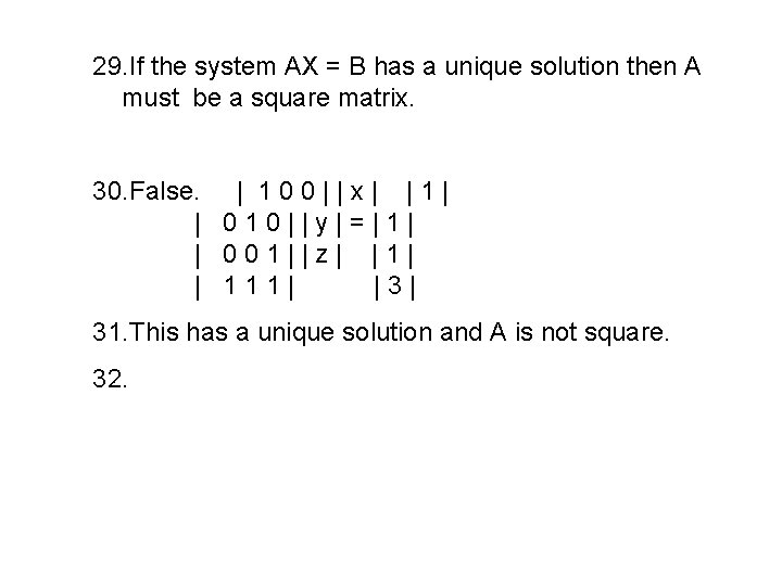 29. If the system AX = B has a unique solution then A must