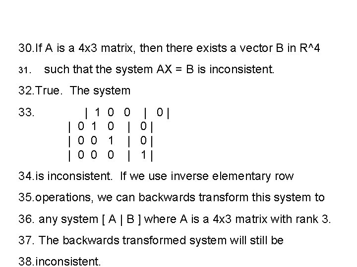 30. If A is a 4 x 3 matrix, then there exists a vector