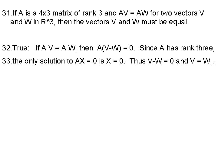 31. If A is a 4 x 3 matrix of rank 3 and AV