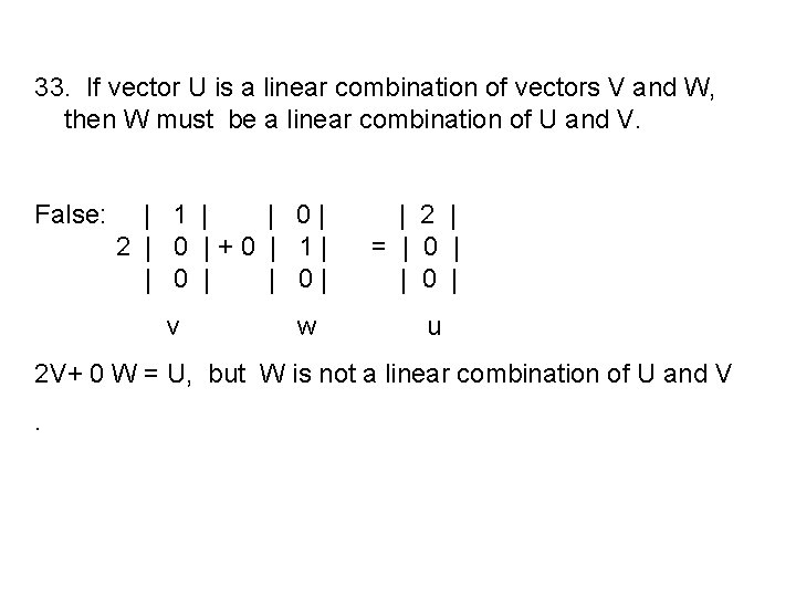 33. If vector U is a linear combination of vectors V and W, then