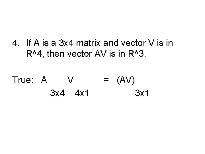 4. If A is a 3 x 4 matrix and vector V is in