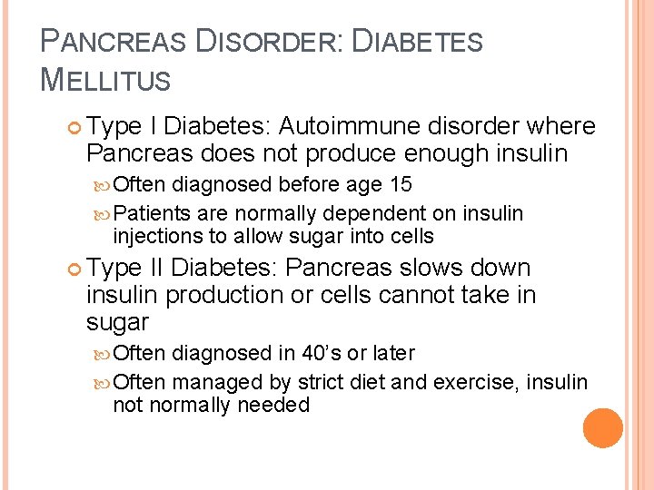 PANCREAS DISORDER: DIABETES MELLITUS Type I Diabetes: Autoimmune disorder where Pancreas does not produce