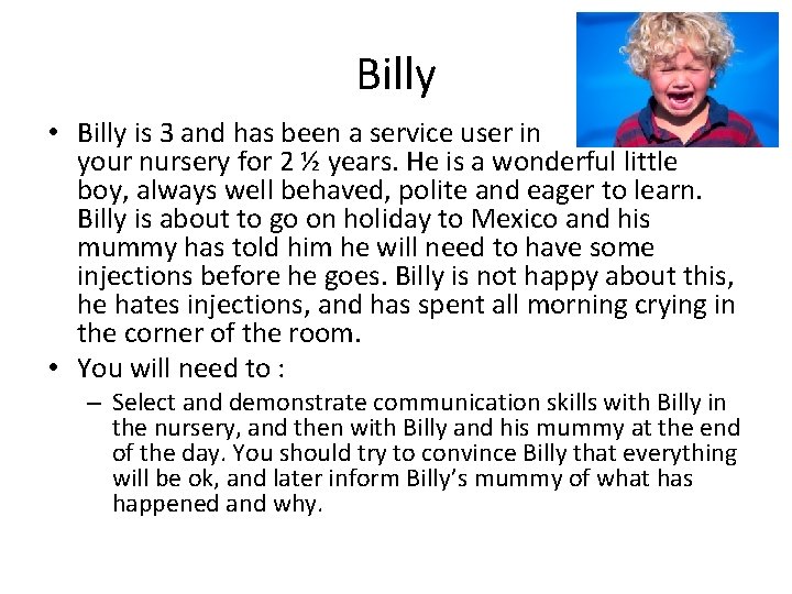 Billy • Billy is 3 and has been a service user in your nursery