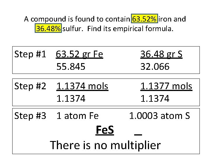 A compound is found to contain 63. 52% iron and 36. 48% sulfur. Find