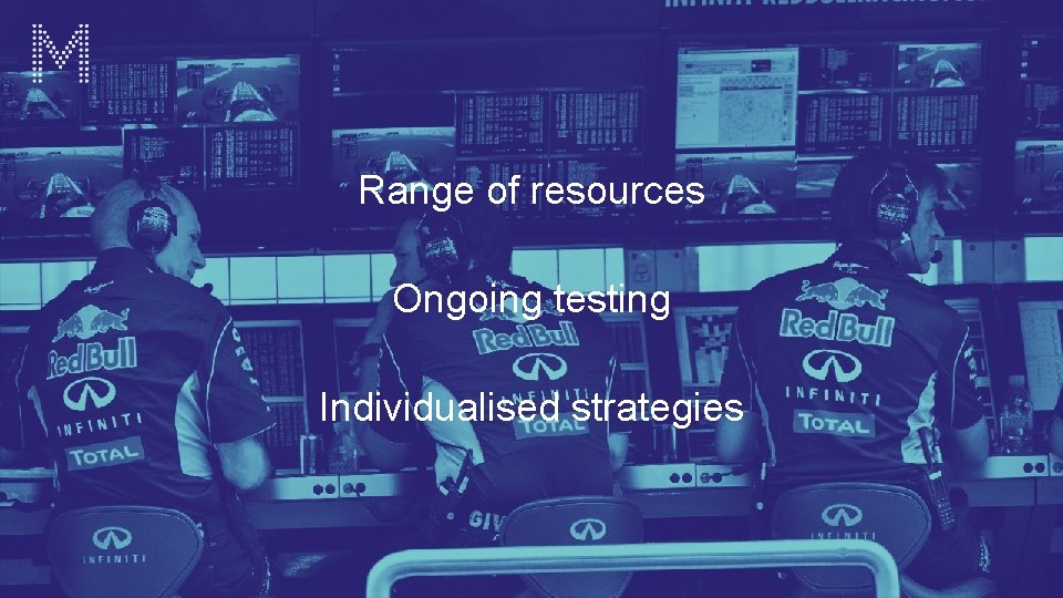 Range of resources Ongoing testing Individualised strategies 