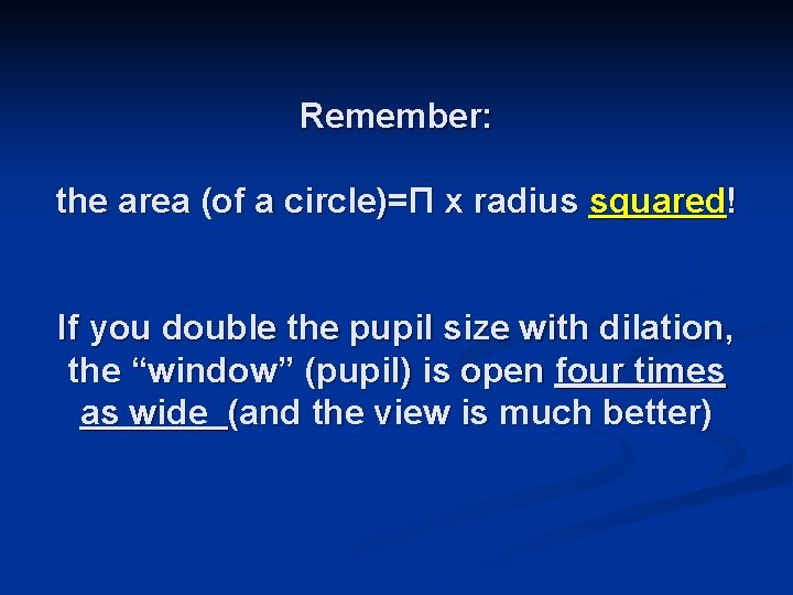 Remember: the area (of a circle)=Π x radius squared! If you double the pupil