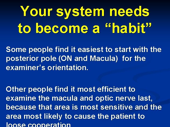 Your system needs to become a “habit” Some people find it easiest to start