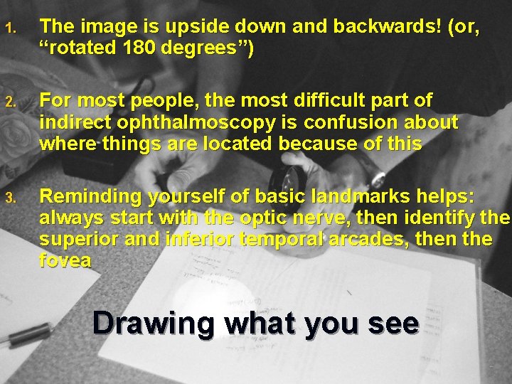 1. The image is upside down and backwards! (or, “rotated 180 degrees”) 2. For
