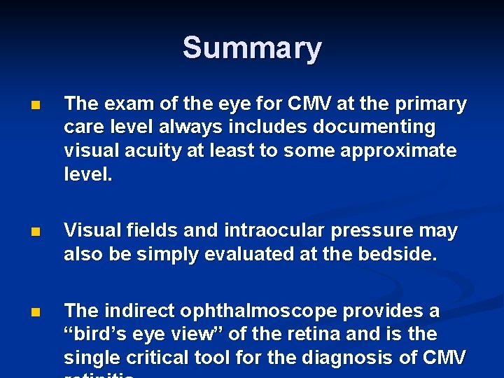 Summary n The exam of the eye for CMV at the primary care level