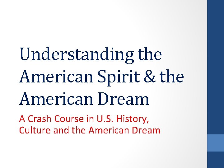 Understanding the American Spirit & the American Dream A Crash Course in U. S.