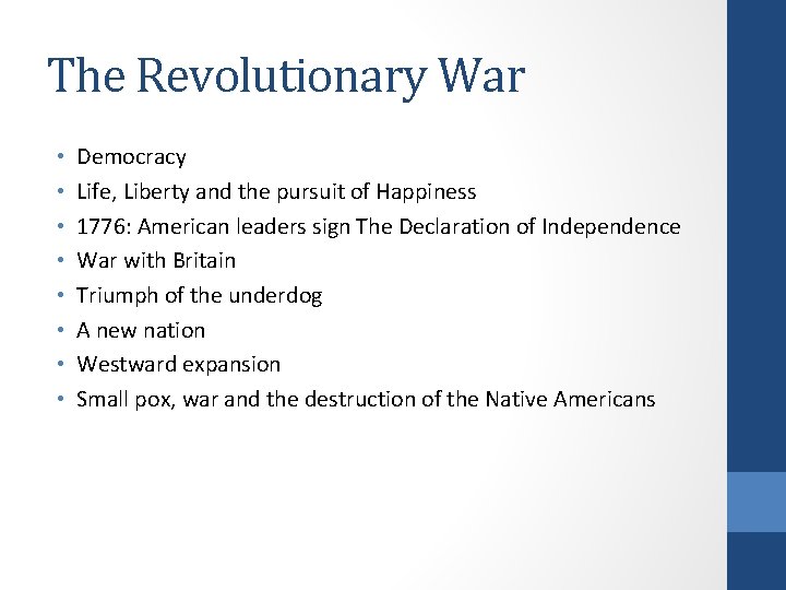 The Revolutionary War • • Democracy Life, Liberty and the pursuit of Happiness 1776: