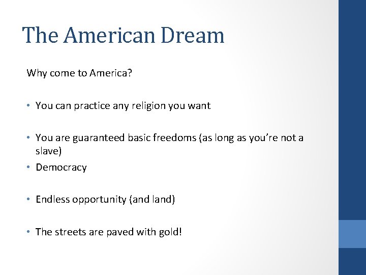 The American Dream Why come to America? • You can practice any religion you