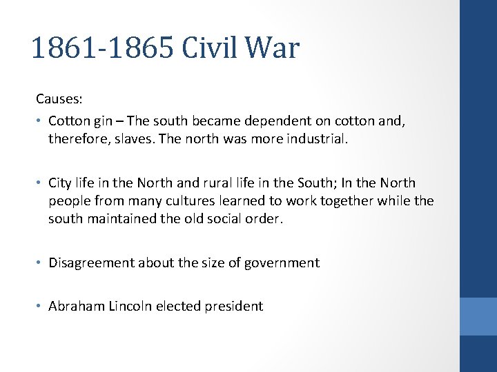 1861 -1865 Civil War Causes: • Cotton gin – The south became dependent on