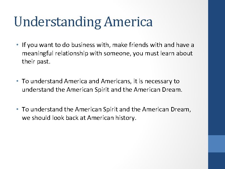 Understanding America • If you want to do business with, make friends with and