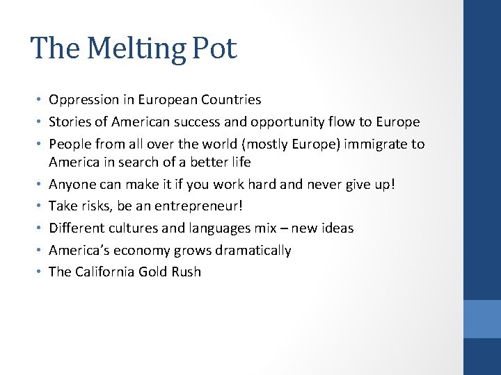 The Melting Pot • Oppression in European Countries • Stories of American success and