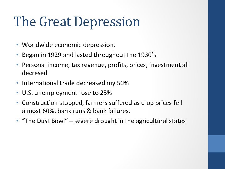 The Great Depression • Worldwide economic depression. • Began in 1929 and lasted throughout