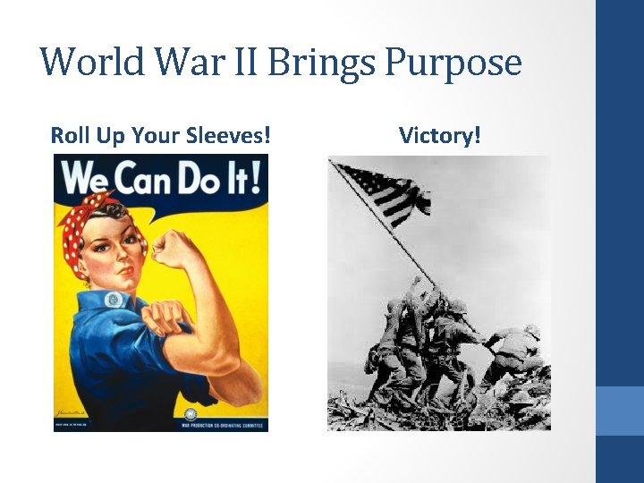 World War II Brings Purpose Roll Up Your Sleeves! Victory! 