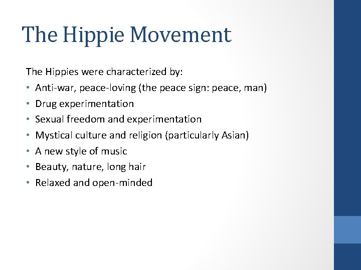 The Hippie Movement The Hippies were characterized by: • Anti-war, peace-loving (the peace sign: