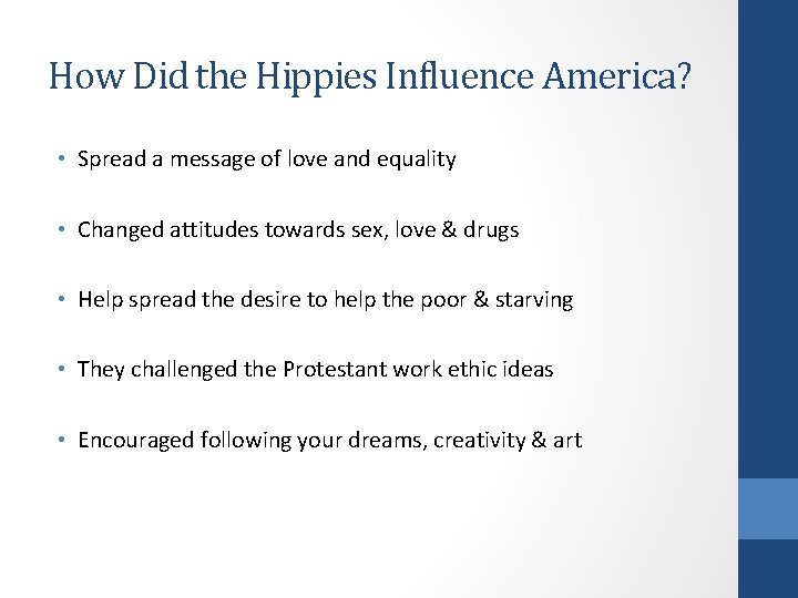 How Did the Hippies Influence America? • Spread a message of love and equality