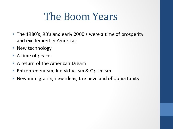 The Boom Years • The 1980’s, 90’s and early 2000’s were a time of