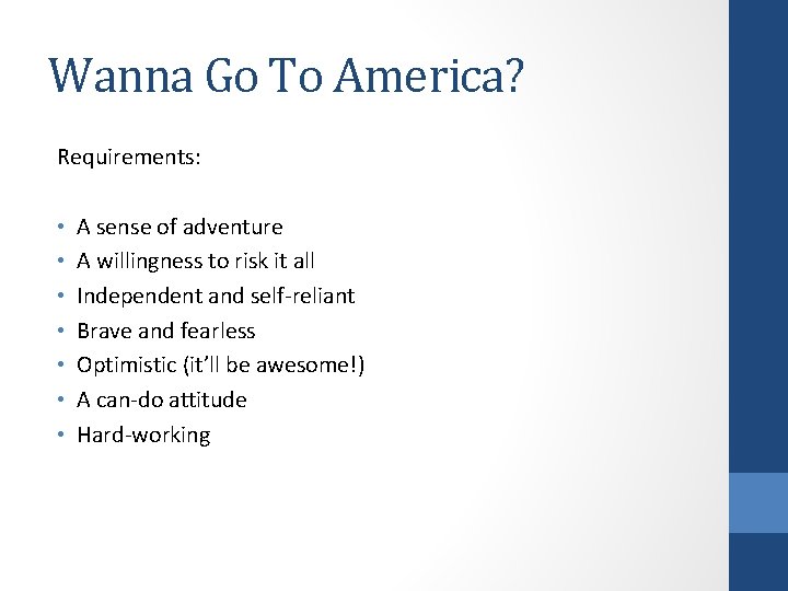 Wanna Go To America? Requirements: • • A sense of adventure A willingness to