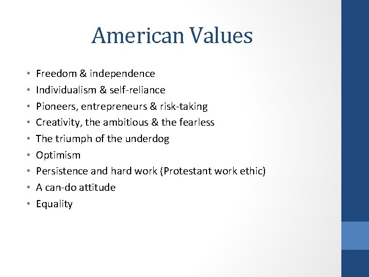 American Values • • • Freedom & independence Individualism & self-reliance Pioneers, entrepreneurs &