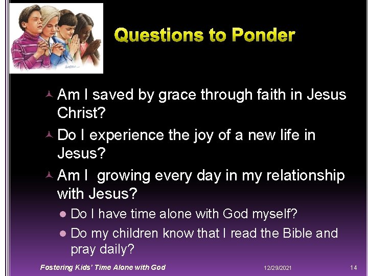  Am I saved by grace through faith in Jesus Christ? Do I experience