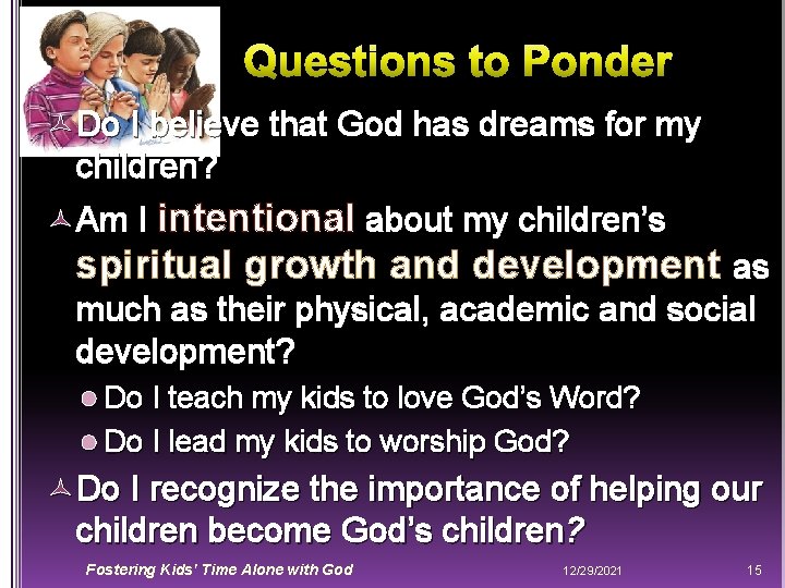  Do I believe that God has dreams for my children? Am I intentional