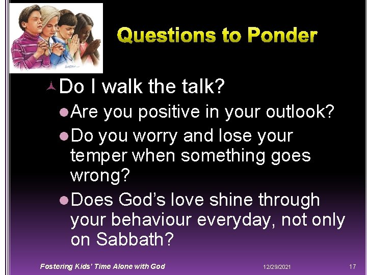  Do I walk the talk? l. Are you positive in your outlook? l.