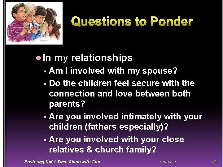 l In my relationships Am I involved with my spouse? Do the children feel