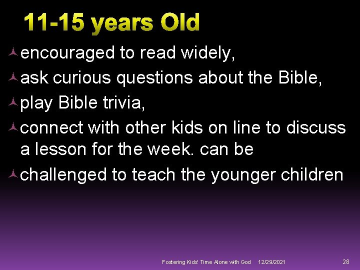  encouraged to read widely, ask curious questions about the Bible, play Bible trivia,