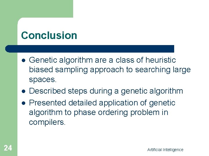 Conclusion l l l 24 Genetic algorithm are a class of heuristic biased sampling