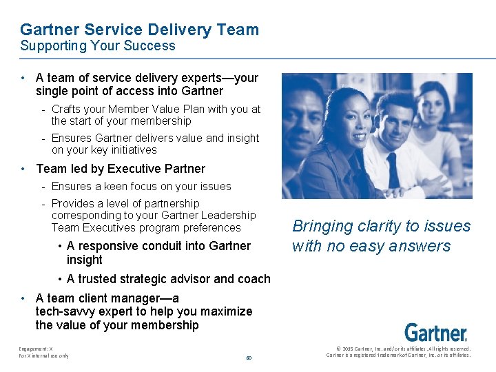 Gartner Service Delivery Team Supporting Your Success • A team of service delivery experts—your