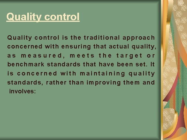 Quality control is the traditional approach concerned with ensuring that actual quality, as measured, Quality control is the traditional approach concerned with ensuring that actual quality, as measured,