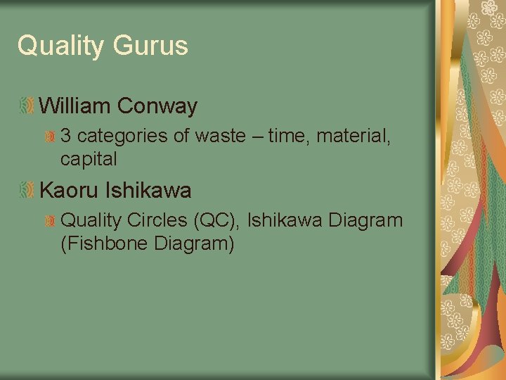 Quality Gurus William Conway 3 categories of waste – time, material, capital Kaoru Ishikawa Quality Gurus William Conway 3 categories of waste – time, material, capital Kaoru Ishikawa