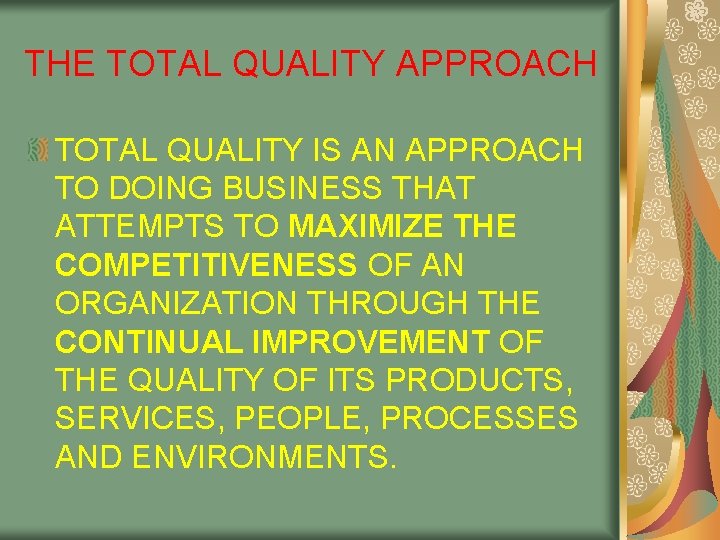 THE TOTAL QUALITY APPROACH TOTAL QUALITY IS AN APPROACH TO DOING BUSINESS THAT ATTEMPTS THE TOTAL QUALITY APPROACH TOTAL QUALITY IS AN APPROACH TO DOING BUSINESS THAT ATTEMPTS