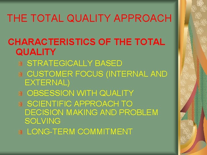 THE TOTAL QUALITY APPROACH CHARACTERISTICS OF THE TOTAL QUALITY STRATEGICALLY BASED CUSTOMER FOCUS (INTERNAL THE TOTAL QUALITY APPROACH CHARACTERISTICS OF THE TOTAL QUALITY STRATEGICALLY BASED CUSTOMER FOCUS (INTERNAL