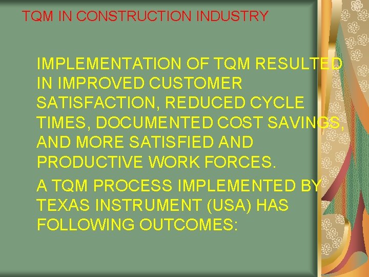 TQM IN CONSTRUCTION INDUSTRY IMPLEMENTATION OF TQM RESULTED IN IMPROVED CUSTOMER SATISFACTION, REDUCED CYCLE TQM IN CONSTRUCTION INDUSTRY IMPLEMENTATION OF TQM RESULTED IN IMPROVED CUSTOMER SATISFACTION, REDUCED CYCLE