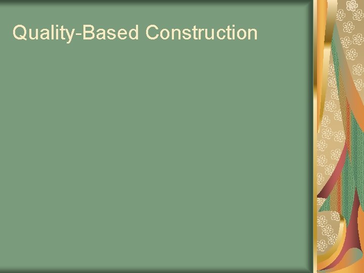 Quality-Based Construction Quality principles extend to the tendering and construction phase. Means to incorporate Quality-Based Construction Quality principles extend to the tendering and construction phase. Means to incorporate