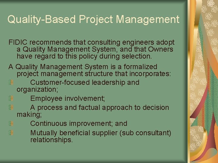 Quality-Based Project Management FIDIC recommends that consulting engineers adopt a Quality Management System, and Quality-Based Project Management FIDIC recommends that consulting engineers adopt a Quality Management System, and