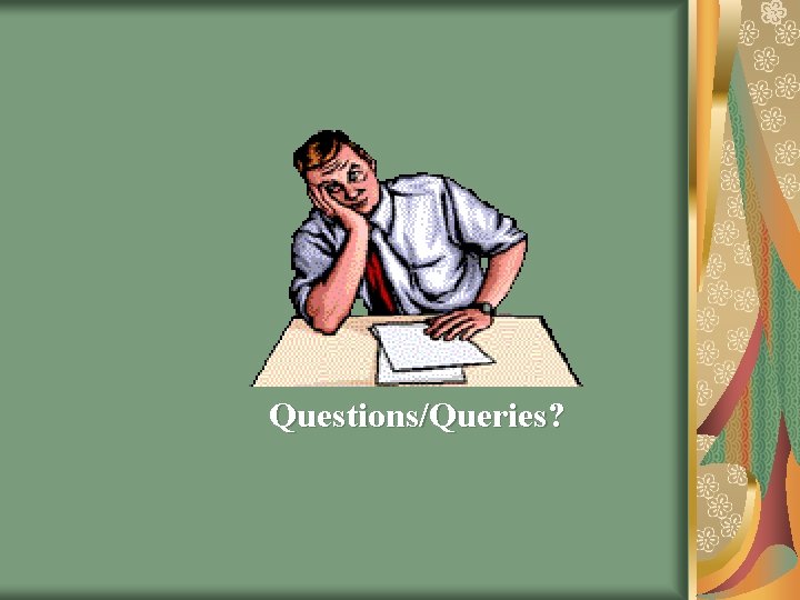 Questions/Queries? Questions/Queries?